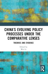 Book Cover for China's Evolving Policy Processes Under the Comparative Lenses by Wei Li