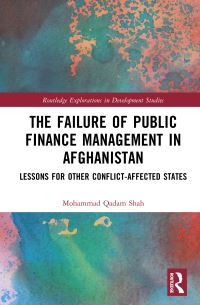 Book Cover for The Failure of Public Finance Management in Afghanistan by Mohammad Qadam Shah