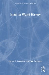 Book Cover for Islam in World History by Susan L Douglass, Tom Facchine