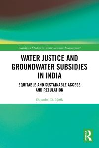 Book Cover for Water Justice and Groundwater Subsidies in India by Gayathri D Naik