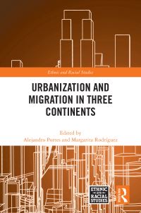 Book Cover for Urbanization and Migration in Three Continents by Alejandro Portes, Ana Margarita CervantesRodríguez