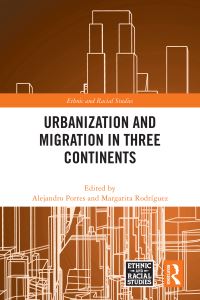 Book Cover for Urbanization and Migration in Three Continents by Alejandro Portes, Ana Margarita CervantesRodríguez