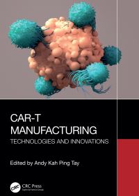 Book Cover for CAR-T Manufacturing by Andy Kah Ping Tay