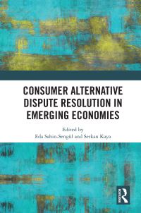 Book Cover for Consumer Alternative Dispute Resolution in Emerging Economies by Eda SahinSengül, Serkan Kaya