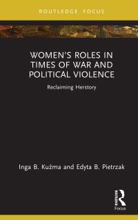 Book Cover for Women's Roles in Times of War and Political Violence by Inga KuÔzma, Edyta Pietrzak