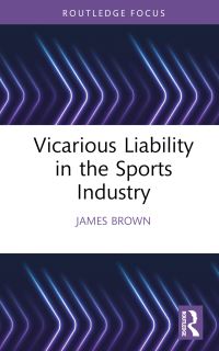 Book Cover for Vicarious Liability in the Sports Industry by James Brown
