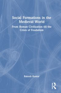 Book Cover for Social Formations in the Medieval World by Rakesh Kumar