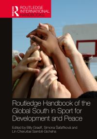 Book Cover for Routledge Handbook of the Global South in Sport for Development and Peace by Billy Graeff, Simona Safaríková, Lin Cherurbai SambiliGicheha
