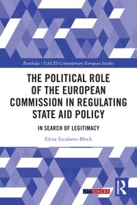 Book Cover for The Political Role of the European Commission in Regulating State Aid Policy by Elena EscalanteBlock