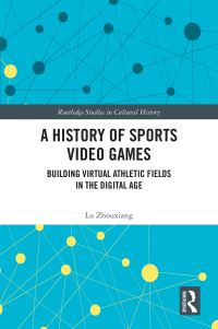 Book Cover for A History of Sports Video Games by Lu Zhouxiang