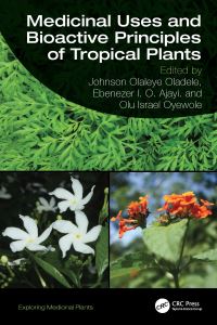 Book Cover for Medicinal Uses and Bioactive Principles of Tropical Plants by Johnson Olaleye Oladele, Ebenezer I O Ajayi, Israel Olu Oyewole