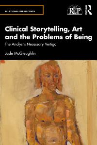 Book Cover for Clinical Storytelling, Art and the Problems of Being by Jade McGleughlin