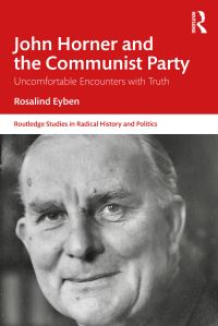 Book Cover for John Horner and the Communist Party by Rosalind Eyben