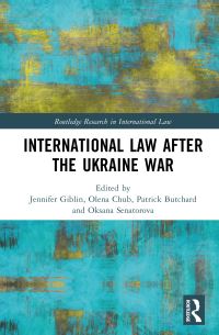 Book Cover for International Law After the Ukraine War by Jennifer Giblin, Olena Chub, Patrick M Butchard, Oksana Senatorova
