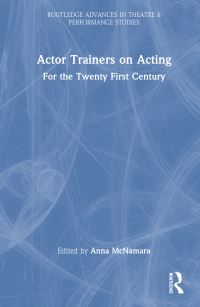 Book Cover for Actor Trainers on Acting by Anna McNamara