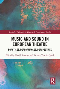 Book Cover for Music and Sound in European Theatre by David Roesner, Tamara Yasmin Quick