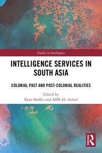 Book Cover for Intelligence Services in South Asia by Ryan Shaffer, ASM Ali Ashraf