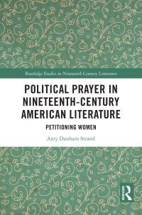 Book Cover for Political Prayer in Nineteenth-Century American Literature by Amy Dunham Strand