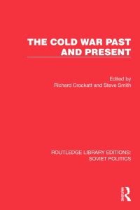 Book Cover for The Cold War Past and Present by Richard Crockatt, Steve Smith