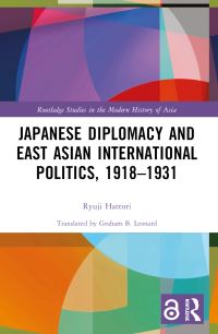 Book Cover for Japanese Diplomacy and East Asian International Politics, 1918-1931 by Ryuji Hattori