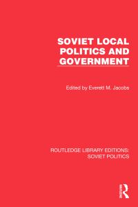 Book Cover for Soviet Local Politics and Government by Everett M Jacobs