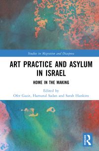 Book Cover for Art Practice and Asylum in Israel by Ofer Gazit, Hamutal Sadan, Sarah Hankins