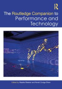 Book Cover for Routledge Companion to Performance and Technology by Maaike Bleeker, Norah Zuniga Shaw
