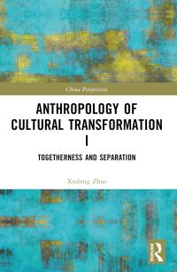 Book Cover for Anthropology of Cultural Transformation I by Xudong Zhao