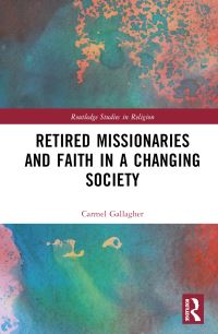 Book Cover for Retired Missionaries and Faith in a Changing Society by Carmel Gallagher