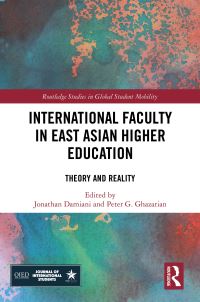 Book Cover for International Faculty in East Asian Higher Education by Jonathan Damiani, Peter Ghazarian