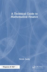 Book Cover for A Technical Guide to Mathematical Finance by Derek Zweig