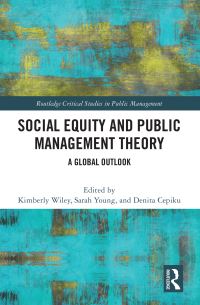 Book Cover for Social Equity and Public Management Theory by Kimberly Wiley, Sarah Young, Denita Cepiku