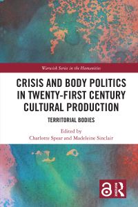 Book Cover for Crisis and Body Politics in Twenty-First Century Cultural Production by Charlotte Spear, Madeleine Sinclair