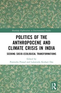 Book Cover for Politics of the Anthropocene and Climate Crisis in India by Purendra Prasad, Lalatendu Keshari Das