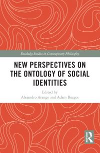 Book Cover for New Perspectives on the Ontology of Social Identities by Alejandro Arango, Adam Burgos