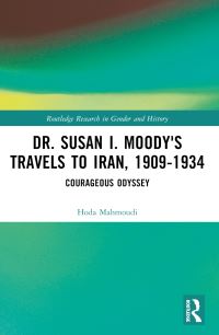 Book Cover for Dr. Susan I. Moody's Travels to Iran, 1909-1934 by Hoda Mahmoudi
