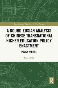 Book Cover for A Bourdieusian Analysis of Chinese Transnational Higher Education Policy Enactment by Xiao Han
