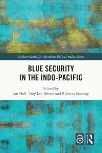 Book Cover for Blue Security in the Indo-Pacific by Ian Hall, Troy LeeBrown, Rebecca Strating