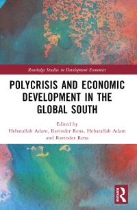 Book Cover for Polycrisis and Economic Development in the Global South by Hebatallah Adam, Ravinder Rena