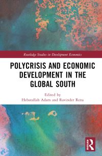 Book Cover for Polycrisis and Economic Development in the Global South by Hebatallah Adam, Ravinder Rena