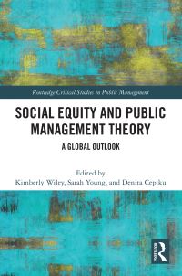 Book Cover for Social Equity and Public Management Theory by Kimberly Wiley, Sarah Young, Denita Cepiku