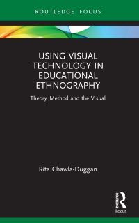 Book Cover for Using Visual Technology in Educational Ethnography by Rita ChawlaDuggan
