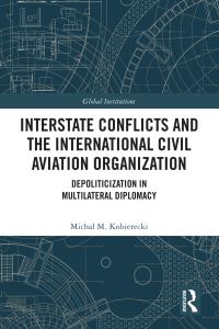 Book Cover for Interstate Conflicts and the International Civil Aviation Organization by Michal M Kobierecki