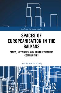 Book Cover for Spaces of Europeanisation in the Balkans by Ana PajvanciÔcCizelj