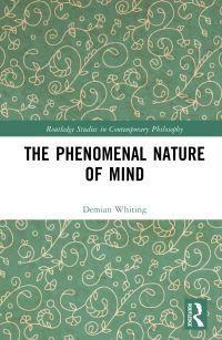 Book Cover for The Phenomenal Nature of Mind by Demian Whiting