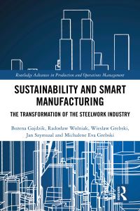 Book Cover for Sustainability and Smart Manufacturing by Bozena Gajdzik, Radoslaw Wolniak, Wieslaw Grebski, Jan Szymszal, Michalene Eva Grebski