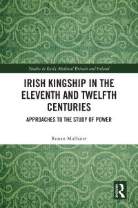Book Cover for Irish Kingship in the Eleventh and Twelfth Centuries by Ronan Mulhaire