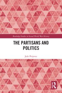 Book Cover for The Partisans and Politics by Joze Pirjevec