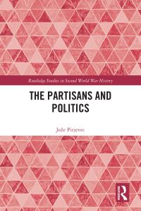 Book Cover for The Partisans and Politics by Joze Pirjevec