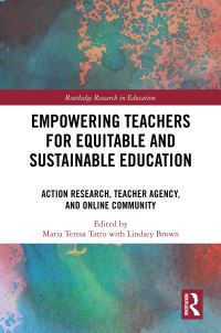 Book Cover for Empowering Teachers for Equitable and Sustainable Education by Maria Teresa Tatto